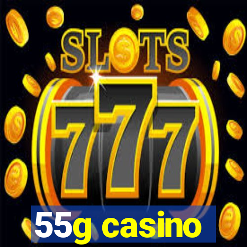 55g casino